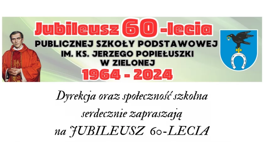 Jubileusz 60-lecia Publicznej Szkoły Podstawowej im. Ks. Jerzego Popiełuszki w Zielonej