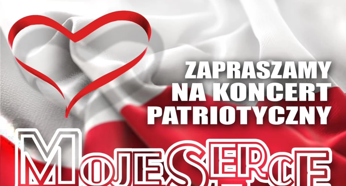 Moje Serce - Polska. Koncert Patriotyczny