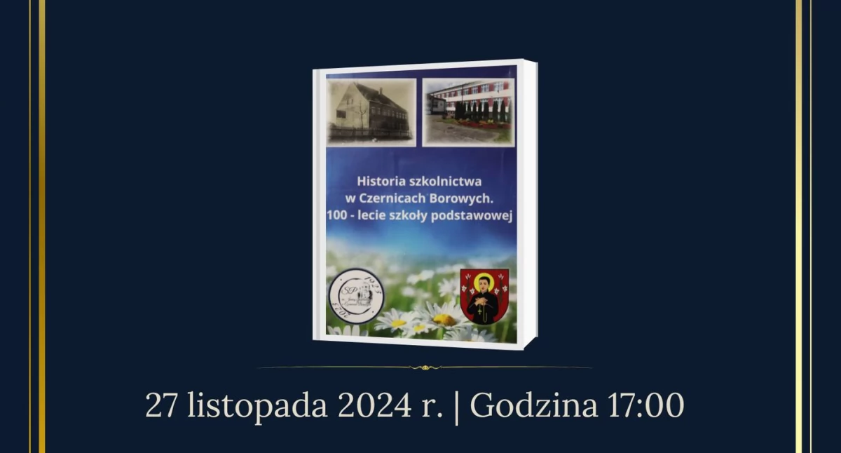 Historia szkolnictwa w Czernicach Borowych. 100-lecie szkoły podstawowej. Promocja książki