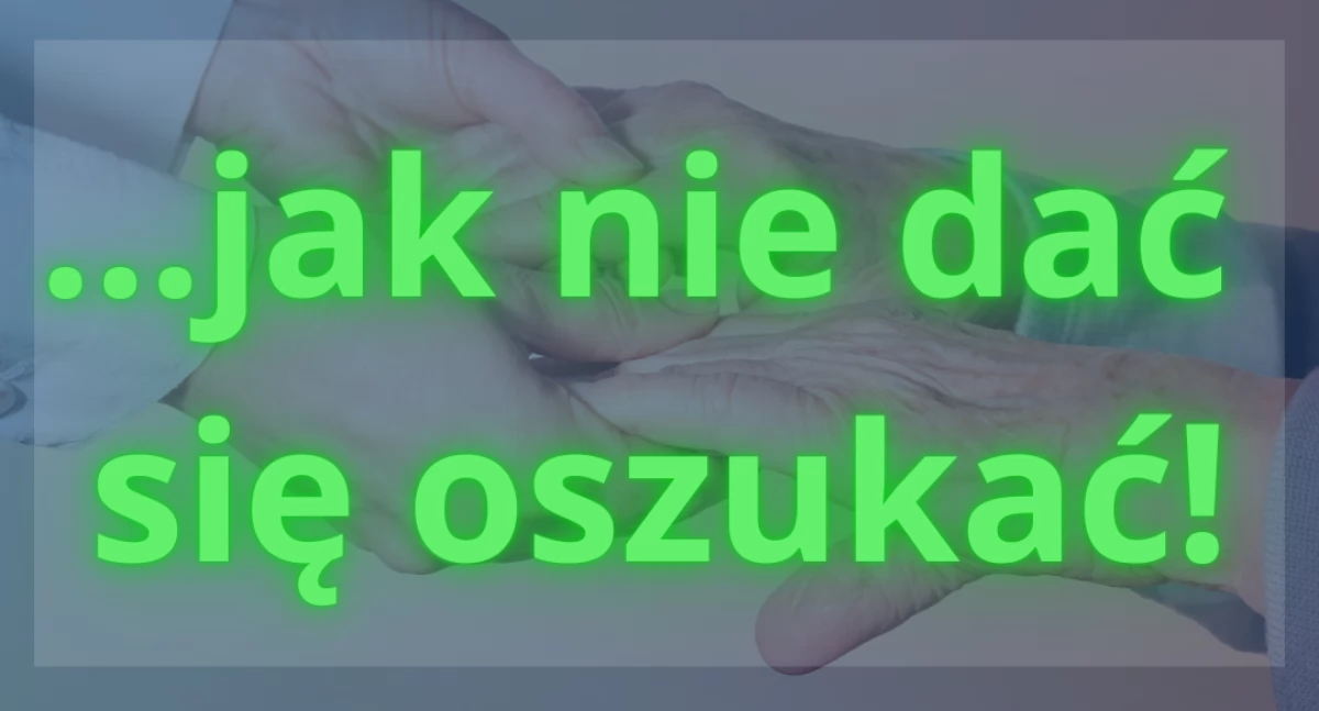 Babciu i Dziadku! Uważajcie na oszustów!