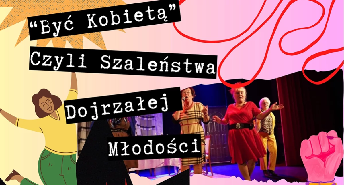 Być kobietą, czyli szaleństwa dojrzałej młodości
