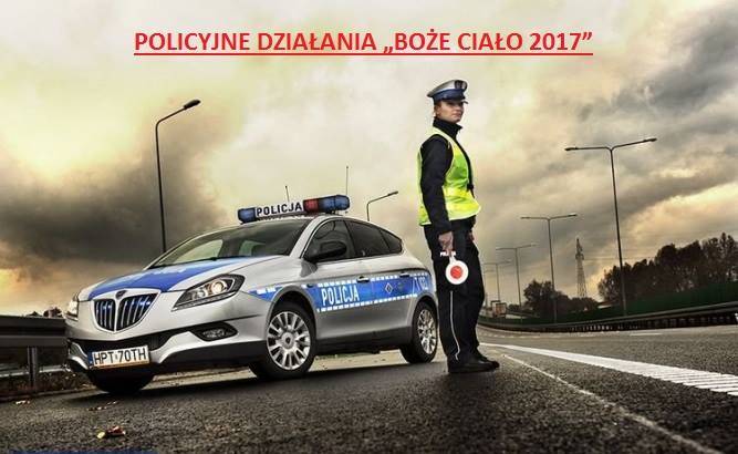 POLICYJNE DZIAŁANIA „BOŻE CIAŁO 2017”