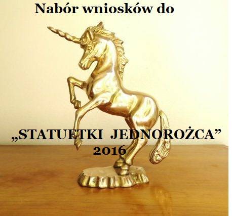 Nabór wniosków do „STATUETKI JEDNOROŻCA” 2016.
