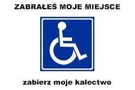 Zabrałeś moje miejsce - weź moje kalectwo