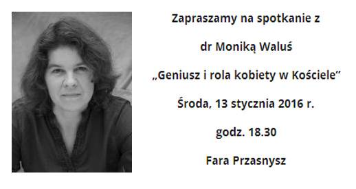 Spotkanie z dr Moniką Waluś „Geniusz i rola kobiety w Kościele” 