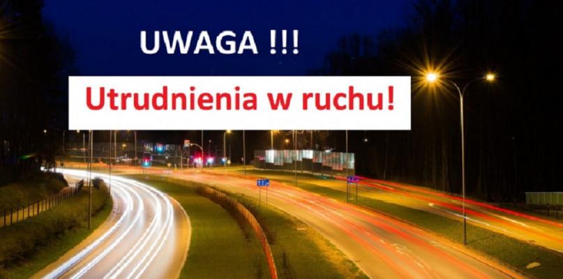 Uwaga. Od jutra utrudnienia w ruchu drogowym 