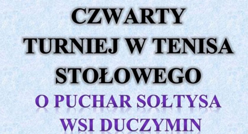 IV Turniej Tenisa Stołowego o Puchar Sołtysa wsi Duczymin - zaproszenie