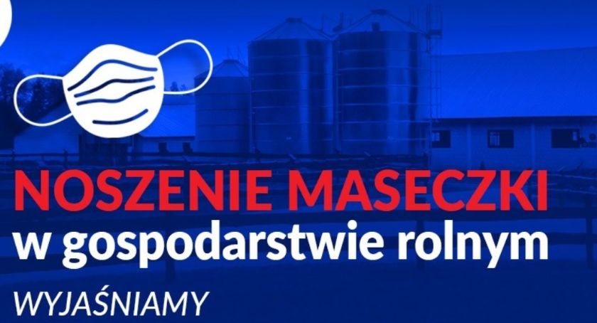 Czy rolnik musi nosić maseczkę ochronną w gospodarstwie? Wyjaśniamy