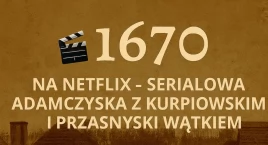 „1670” na Netflix – serialowa Adamczycha z kurpiowsk…