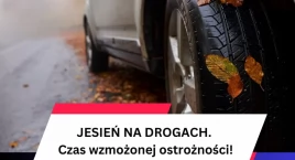 Jesień na drogach to czas wzmożonej ostrożności!