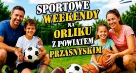 Sportowy Piknik Rodzinny z Powiatem Przasnyskim. Akt&hellip;