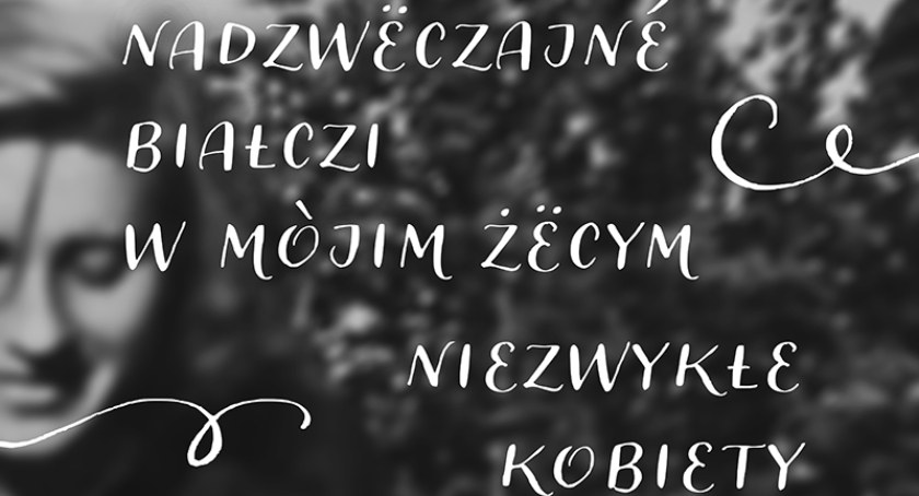Kartuskie Muzeum zbiera historie o niezwykłych kobietach z Kaszub