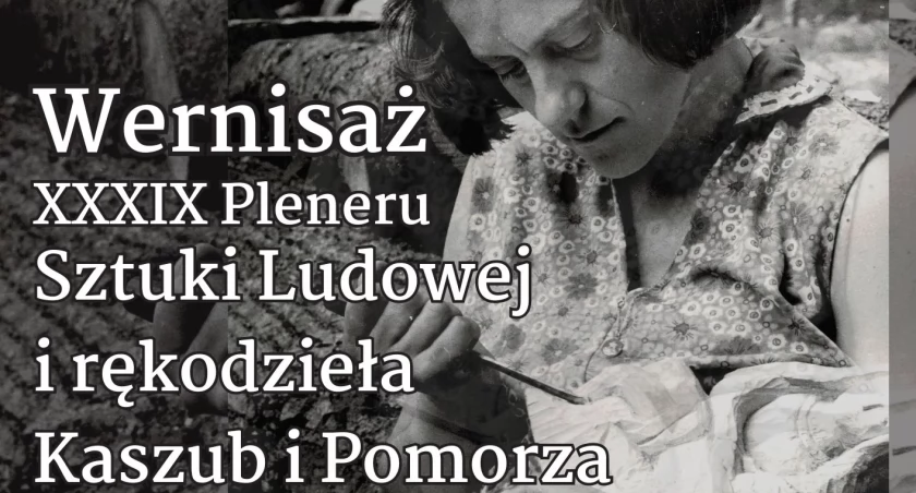 Wernisaż XXXIX Pleneru Sztuki Ludowej i Rękodzieła Kaszub i Pomorza