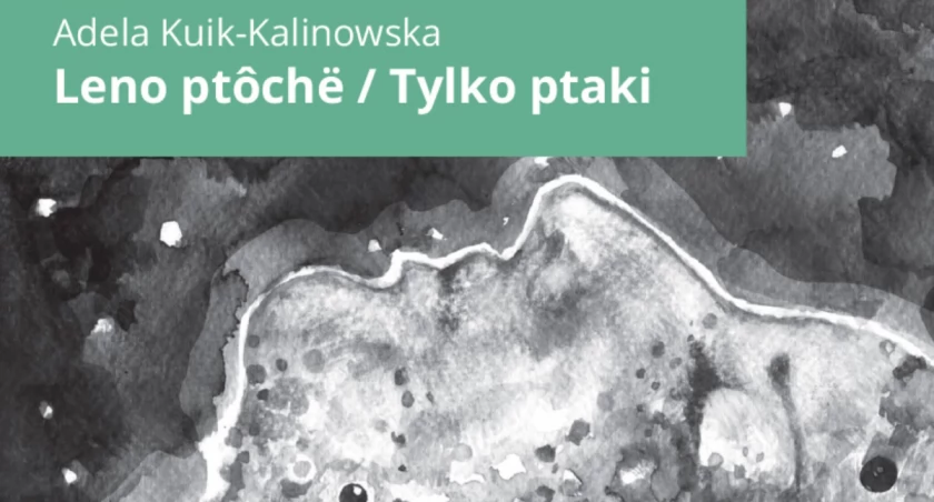 Kartuzy. Promocja tomiku poezji Adeli Kuik-Kalinowskiej Leno ptôchë/Tylko ptaki