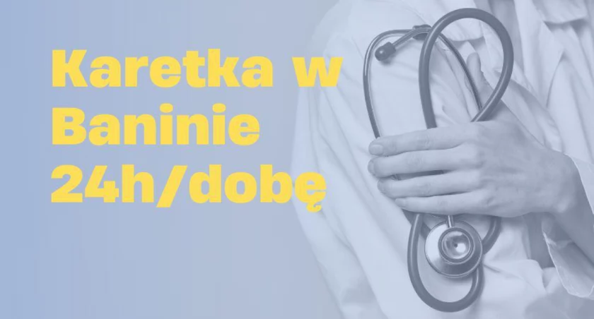Od lipca w Baninie karetka będzie stacjonować całodobowo