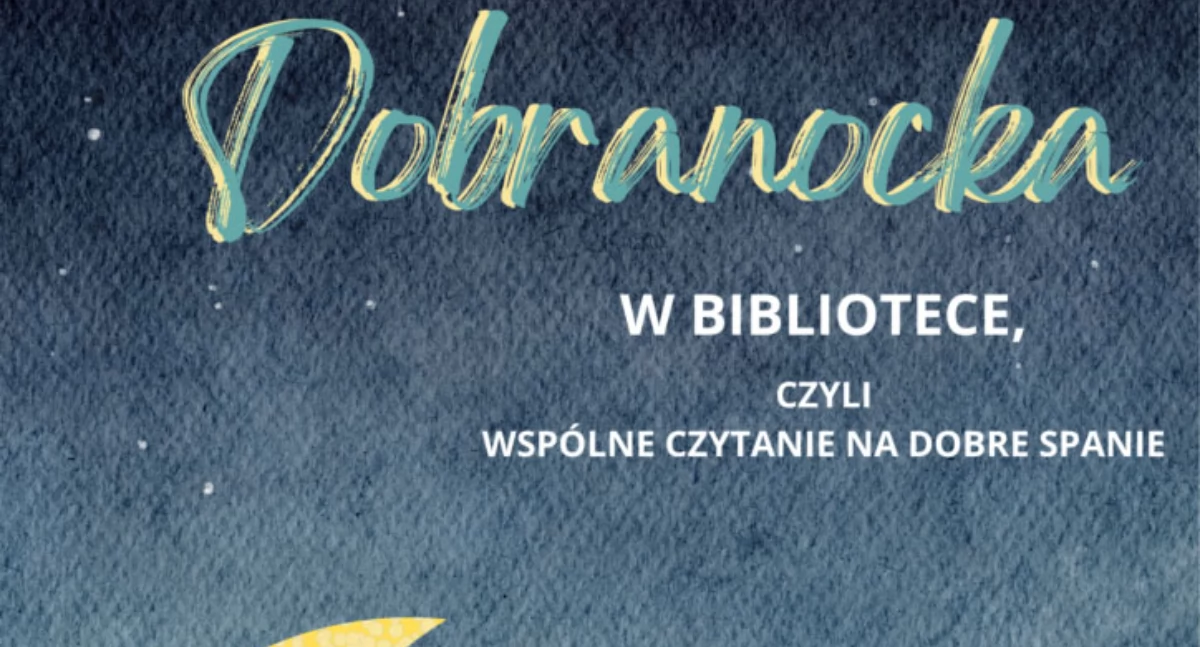Dobranocka w Bibliotece, czyli wspólne czytanie na dobre spanie