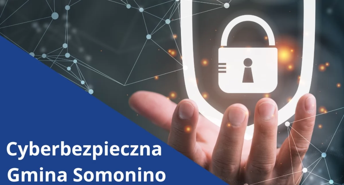 Dotację z Unii Europejskiej na projekt „Cyberbezpieczna Gmina Somonino”