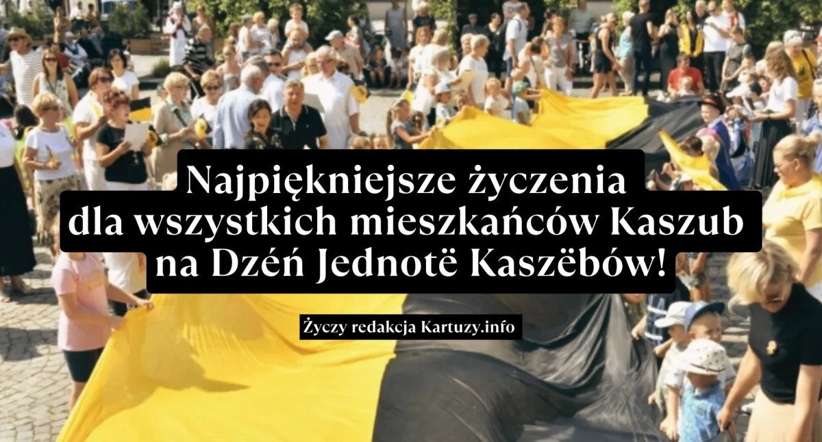Hej, mieszkańcy Kaszub, dzisiaj świętujemy Dzéń Jednotë Kaszëbów!