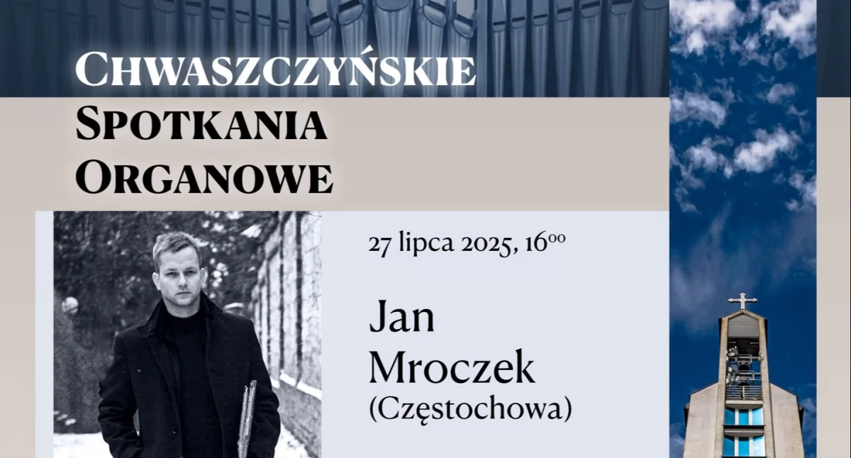 Chwaszczyńskie Spotkania Organowe - zagra Jan Mroczek z Częstochowy