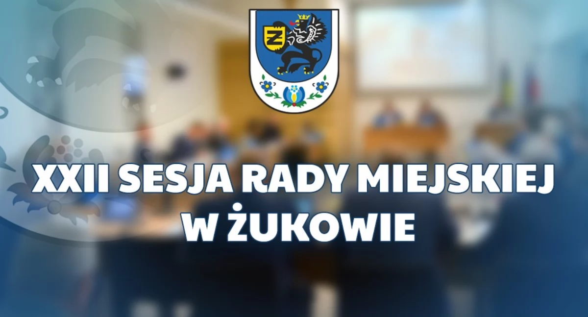 XXII sesja Rady Miejskiej w Żukowie - sprawdź program
