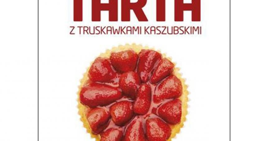 Muzyczna tarta z truskawkami kaszubskimi