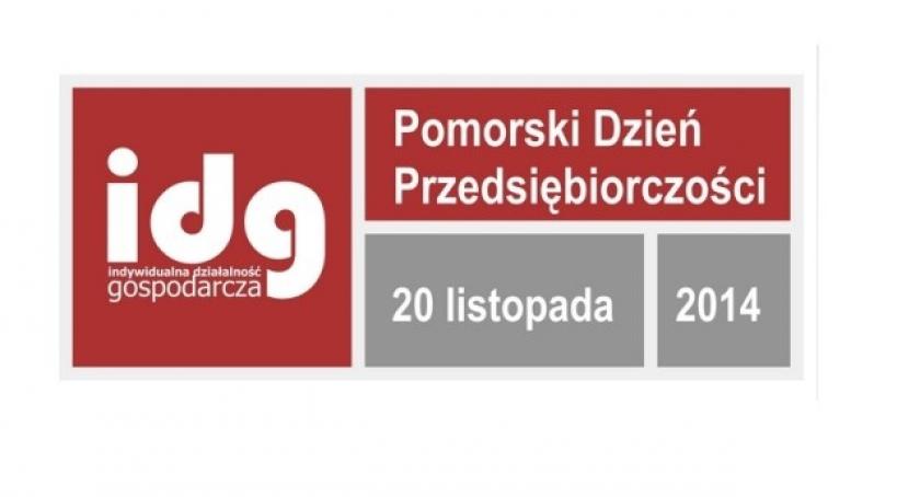Jesteś przedsiębiorcą albo chcesz zacząć własny biznes? Przyjdź na Pomorski Dzień Przedsiębiorczości