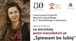 „Śpiewam bo lubię” - warsztaty pieśni kaszubskich w Muzeum Kaszubskim
