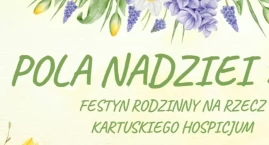 Pomaganie, które łączy. Kartuzy zapraszają na wyjątkowe „Pola Nadziei”