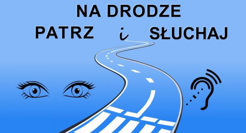 Policja apeluje: Na drodze patrz i słuchaj