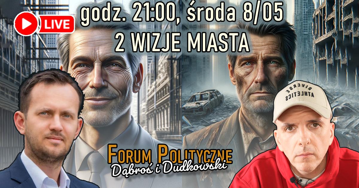 Dwie wizje miasta - zapowiedź spotkania LIVE Forum Polityczne Dąbroś i Dudkowski