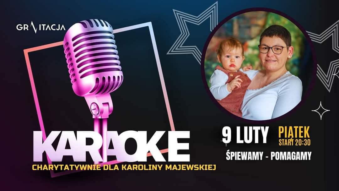 Karaoke Night - śpiewamy - pomagamy - charytatywne karaoke dla Karoliny Majewskiej
