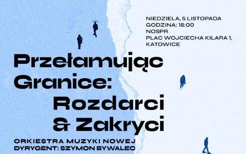 Zaproszenie na koncert Przełamując Granice: Rozdarci & Zakryci w NOSPR