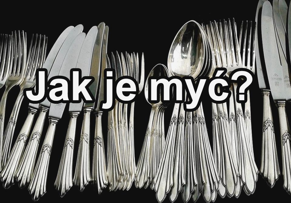 Jak zadbać o nasze sztućce?