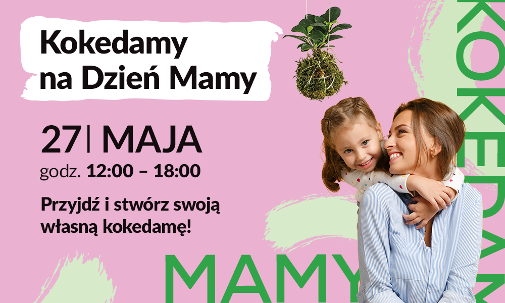 KOKEDAMY NA DZIEŃ MAMY! WARSZTATY TWORZENIA KOKEDAM W GALERII GALENA