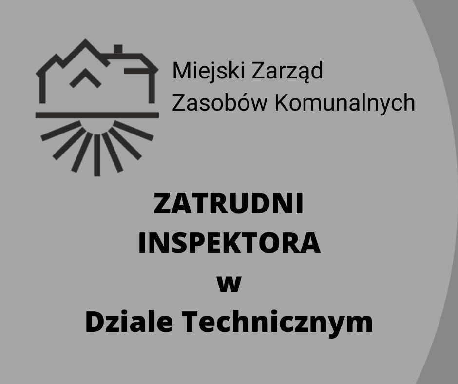 Miejski Zarząd Zasobów Komunalnych poszukuje pracownika na stanowisko Inspektor w Dziale Technicznym
