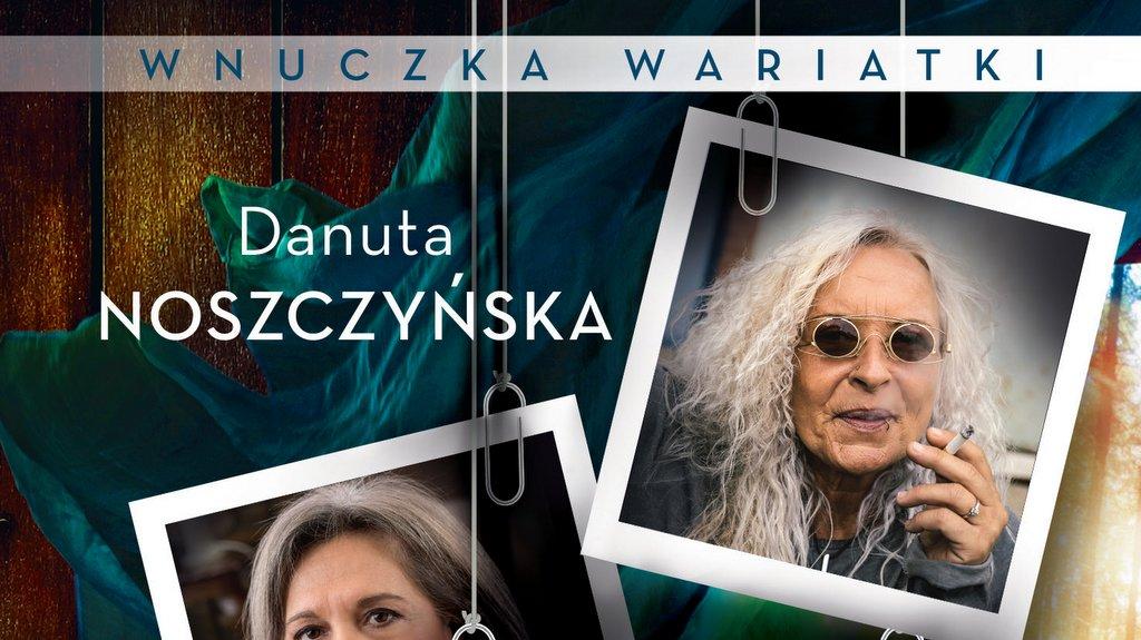 Nowa książka Danuty Noszczyńskiej: WNUCZKA WARIATKI