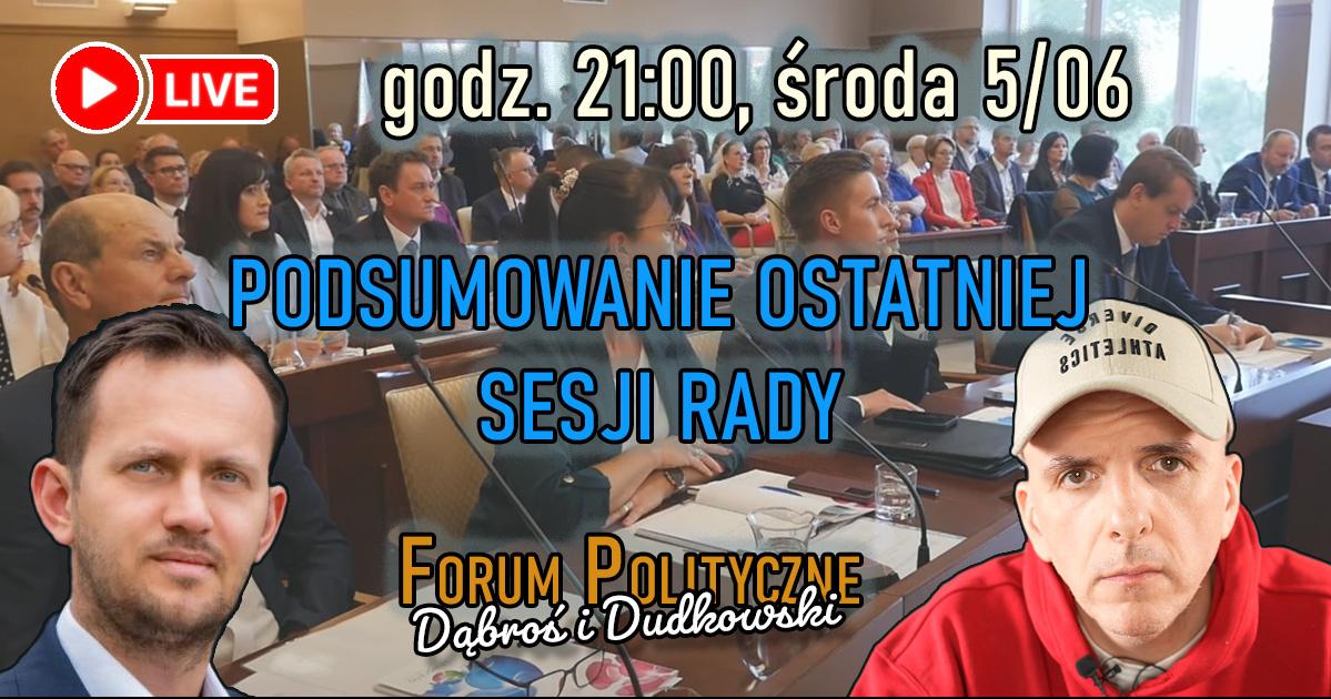 Będą komentować majową sesję rady miasta - live Dąbrosia i Dudkowskiego już dziś wieczorem