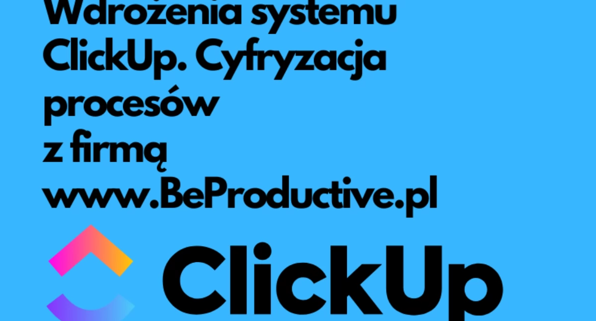 Wdrożenie ClickUp – efektywne zarządzanie projektami z BeProductive.pl