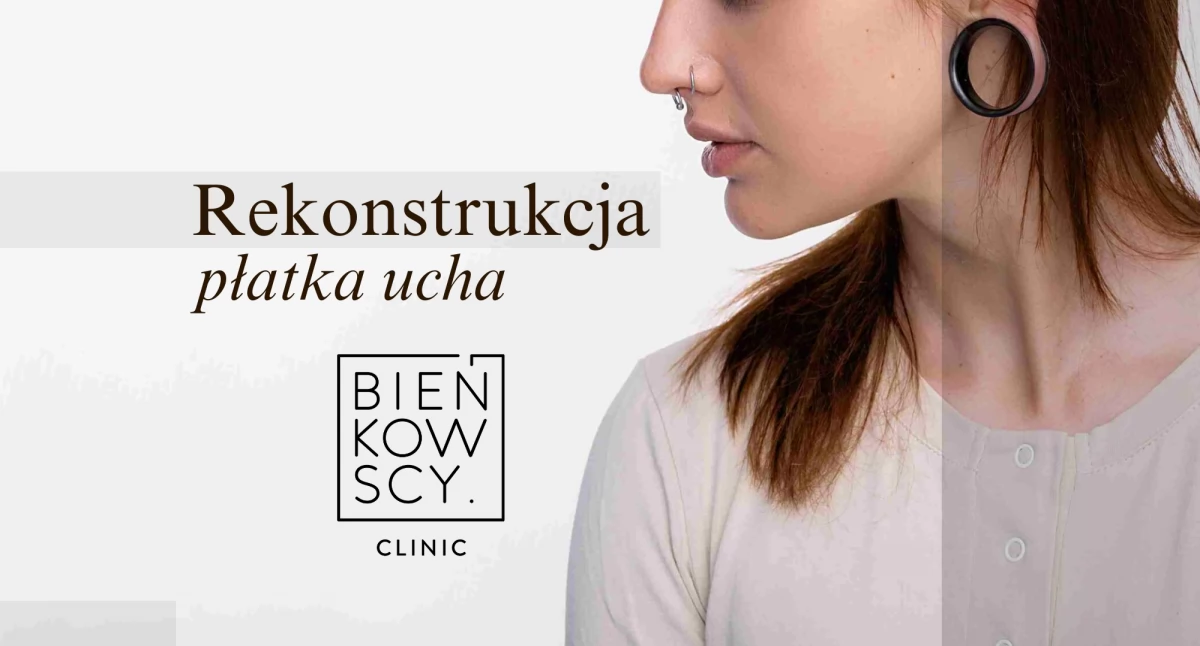 Jak przywrócić naturalny wygląd uszu po tunelowych kolczykach? Rekonstrukcja płatka ucha