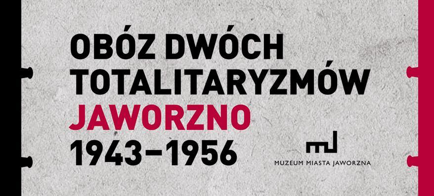 Obóz dwóch totalitaryzmów – nowa wystawa stała w Muzeum Miasta Jaworzna