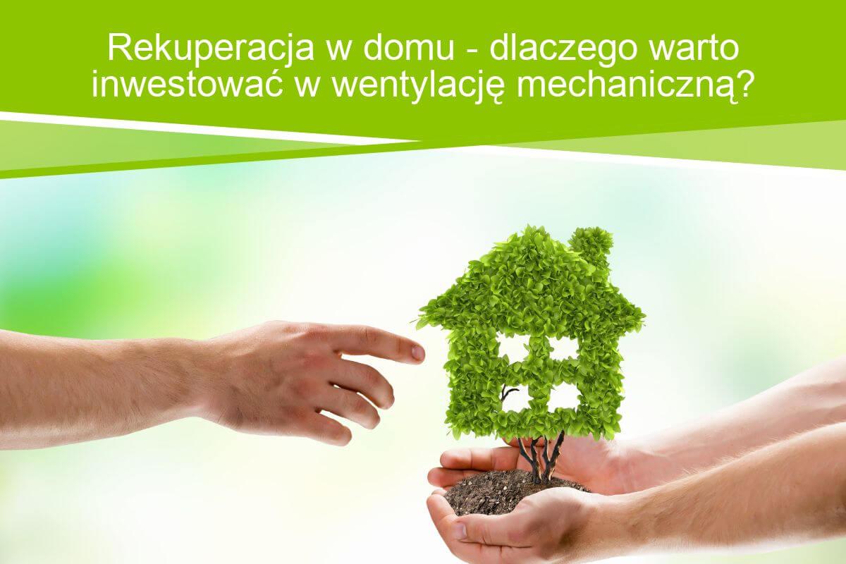 Rekuperacja w domu - dlaczego warto inwestować w wentylację mechaniczną?