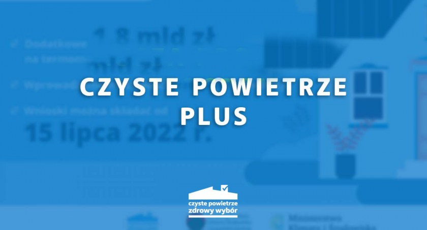 „Czyste Powietrze Plus” - dotacje dla mieszkańców jeszcze przed remontem 