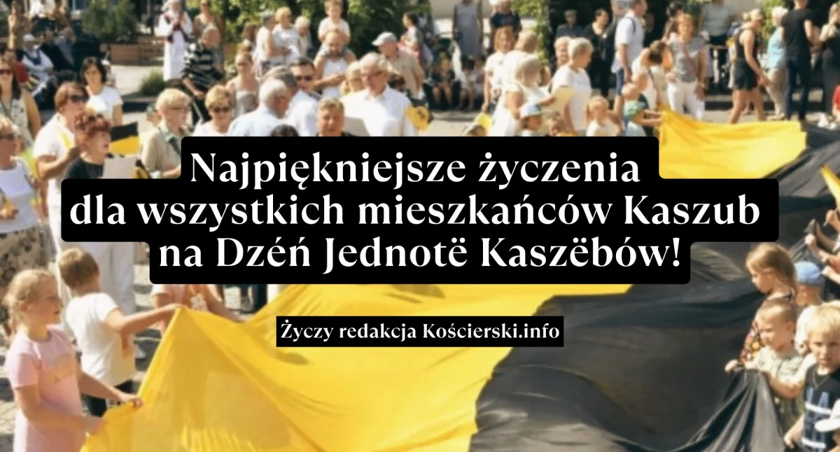 Hej, mieszkańcy Kaszub, dzisiaj świętujemy Dzéń Jednotë Kaszëbów
