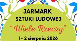 Jarmark Sztuki Ludowej „Wiele Rzeczy” - będzie kolor&hellip;