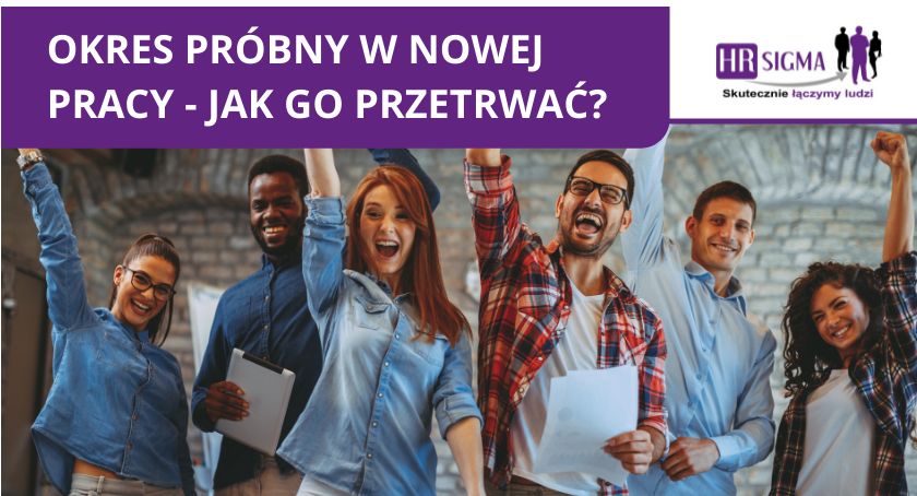Okres próbny w nowej pracy – jak go przetrwać?