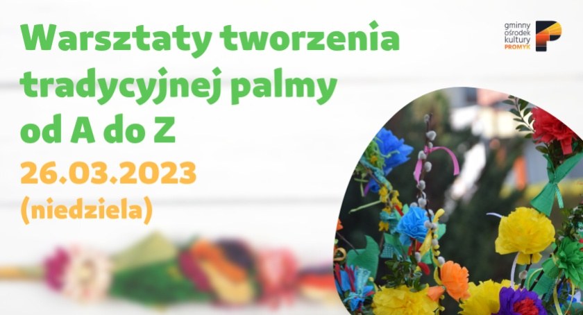 Rodzinne warsztaty tworzenia tradycyjnej palmy od A do Z