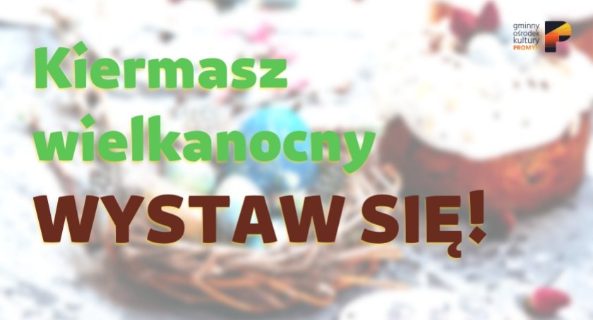 Wystaw się na kiermaszu wielkanocnym!