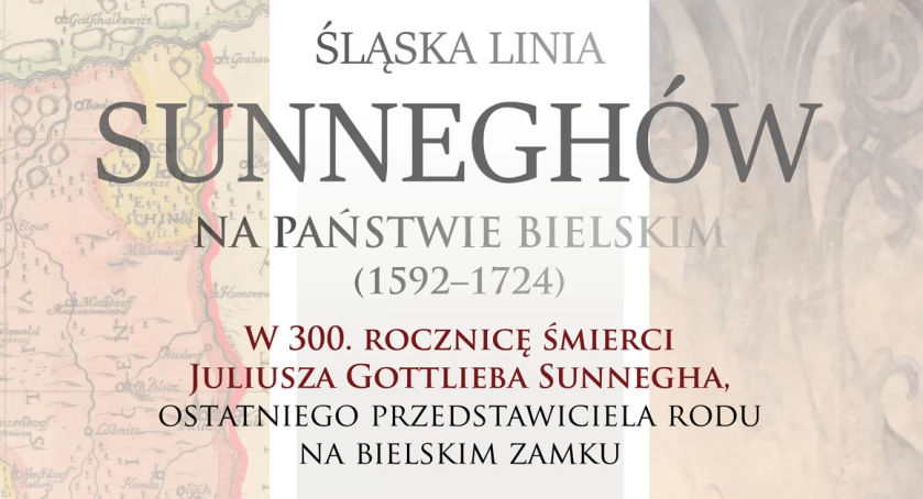 Międzynarodowa konferencja naukowa: Śląska linia Sunneghów na Państwie Bielskim (1592–1724). W 300. rocznicę śmierci Juliusza Gottlieba Sunnegha (1665–1724), ostatniego przedstawiciela rodu na bielskim zamku