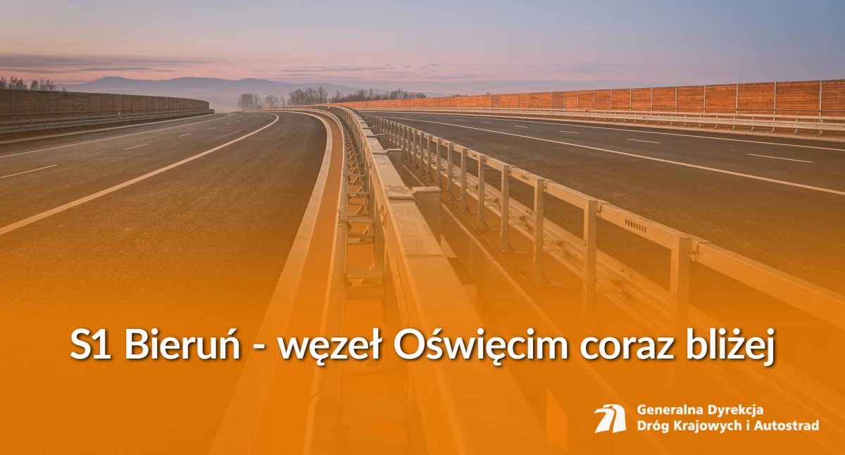 GDDKiA zapowiada wcześniejsze udostępnienie odcinka S1 Bieruń – Oświęcim. Trasa ruszy jeszcze przed zakończeniem inwestycji
