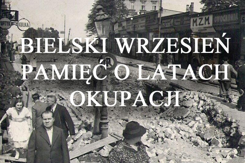 Bielski Wrzesień 1939 roku, pamięć o latach okupacji - cykl historyczny 